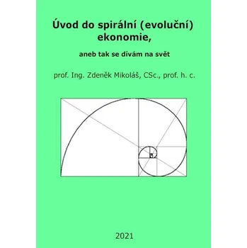 Kniha Úvod do spirální (evoluční) ekonomie, aneb tak se dívám na svět - Zdeněk Mikoláš (E-Kniha)
