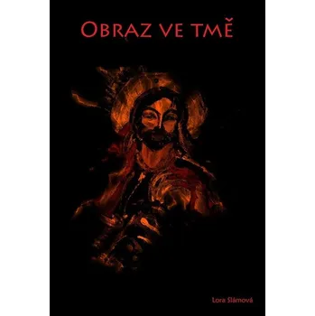 Kniha Obraz ve tmě - Lora Slámová (E-Kniha)
