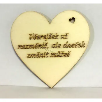 Dřevěná hračka Dřevěné výřezy, srdíčko s nápisem, 8x8cm, Včerejšek nezměníš..., 1ks