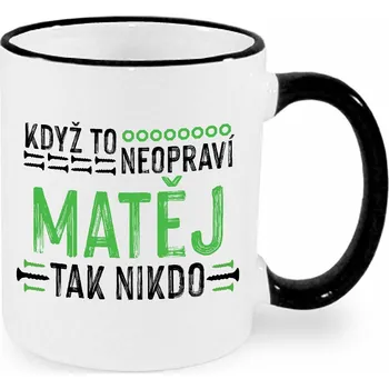 Hrnek - Když to neopraví Matěj, tak nikdo Barva: Černá