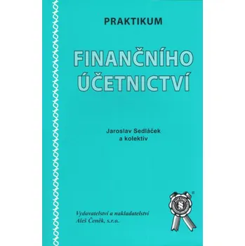 Praktikum finančního účetnictví - Jaroslav Sedláček