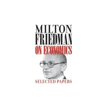 Milton Friedman on Economics - Friedman, Milton