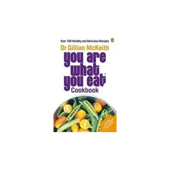 You Are What You Eat Cookbook - McKeith, Gillian
