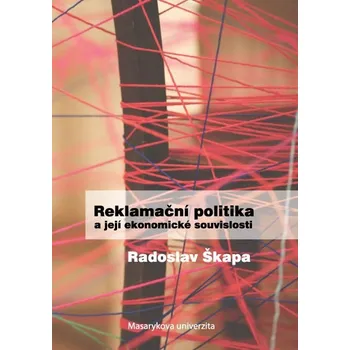 Kniha Reklamační politika a její ekonomické souvislosti - Radoslav Škapa (E-Kniha)