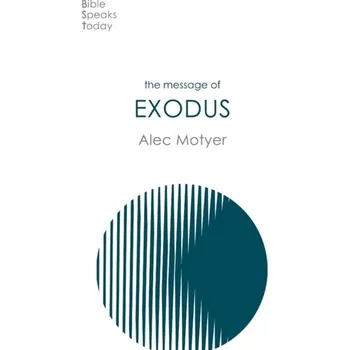 The Message of Exodus - Motyer, Alec [EN] (2021, Měkká, Inter-Varsity Press)