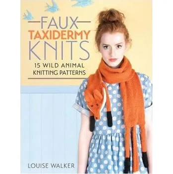Faux Taxidermy Knits - Walker, Louise (Author)