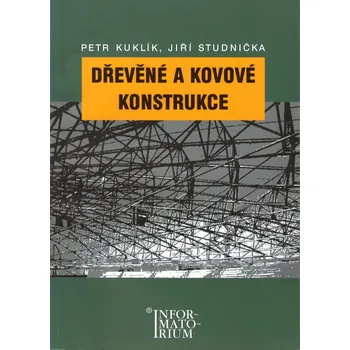 Dřevěné a kovové konstrukce - Petr Kuklík, Jiří Studnička