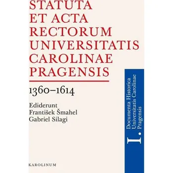Kniha Statuta et Acta rectorum Universitatis Carolinae Pragensis - Gabriel Silagi, František Šmahel (E-Kniha)