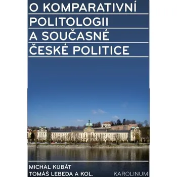 Kniha O komparativní politologii a současné české politice - Michal Kubát, Tomáš Lebeda (E-Kniha)