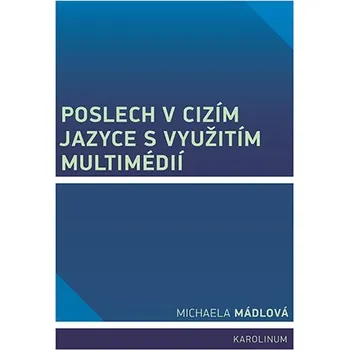 Kniha Poslech v cizím jazyce s využitím multimédií - Michaela Mádlová (E-Kniha)