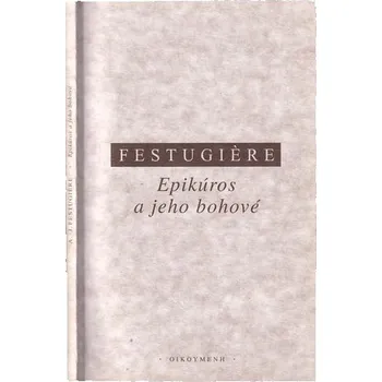 Epikúros a jeho bohové - André-Jean Festugière