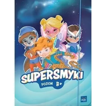 Předškolní výuka Pakiet: Supersmyki. Poziom B+.Sugerowana grupa... - praca zbiorowa