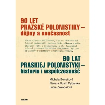 Kniha 90 let pražské polonistiky – dějiny a současnost - Renata Rusin Dybalska, Lucie Zakopalová (E-Kniha)