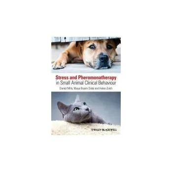 Cizí jazyk Stress and Pheromonatherapy in Small Animal Clinical Behaviour - Mills, Daniel S. (University of Lincoln) a Braem Dube, Maya (formerly University of Lincoln) a Zulch, Helen (University of Lincoln)