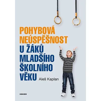 Kniha Pohybová neúspěšnost u žáků mladšího školního věku - Aleš Kaplan (E-Kniha)