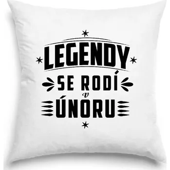 Dekorativní polštářek Polštář - Legendy se rodí v únoru