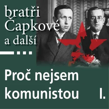 Proč nejsem komunistou I. - Josef Čapek - audiokniha