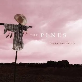 Zahraniční hudba CD The Pines: Dark So Gold 2012