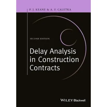 Cizí jazyk Delay Analysis in Construction Contracts - Keane, P. John a Caletka, Anthony F.