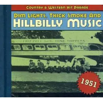 Zahraniční hudba CD Various: Dim Lights, Thick Smoke & Hillbilly Music: Country & Western Hit Parade - 1951 2013
