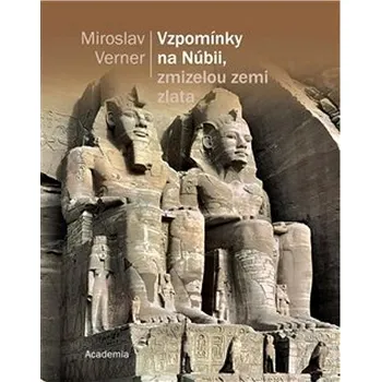 Vzpomínky na Núbii, zmizelou zemi zlata - Miroslav Verner (2023, pevná)