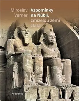 Vzpomínky na Núbii, zmizelou zemi zlata - Miroslav Verner (2023, pevná)