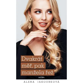 Kniha Dvakrát měř, pak manžela řež - Alena Jakoubková (E-Kniha)