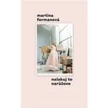 Nalakuj to narůžovo - Martina Formanová…
