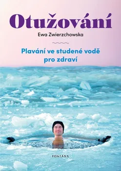 Otužování: Plavání ve studené vodě pro zdraví - Ewa Zwierzchowska (2021, brožovaná)