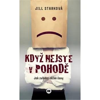 Když nejste v pohodě: Jak zvládat těžké…