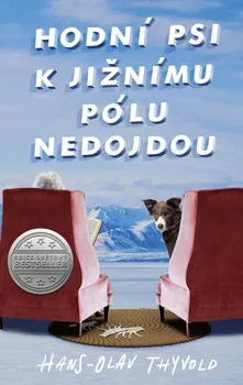 Hodní psi k jižnímu pólu nedojdou - Hans-Olav Thyvold (2021, pevná)