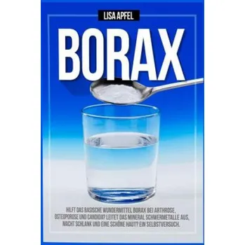Borax: Hilft das basische wundermittel borax bei arthrose, osteoporose und candida? - Lisa Apfel [DE] (2018, brožovaná)