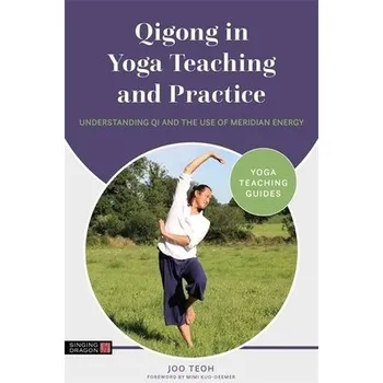 Cizojazyčná kniha Qigong in Yoga Teaching and Practice - Teoh, Joo
