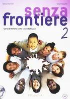 Senza frontiere 2: Corso d'italiano come seconda lingua - Patrizia Flammini [IT] (2016, brožovaná) + CD