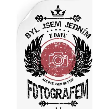Samolepící dekorace Samolepka Byl jsem jedním z davu, ale pak jsem se stal fotografem