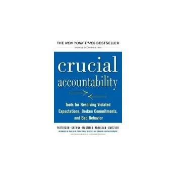 Cizojazyčná kniha Crucial Accountability: Tools for Resolving Violated Expectations, Broken Commitments, and Bad Behavior, Second Edition - Patterson, Kerry a Grenny, Joseph a McMillan, Ron a Switzler, Al a Maxfield, David