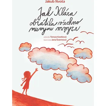 Jak Klára obrátila všechno vzhůru nohama - Jakub Nvota (2021, pevná)