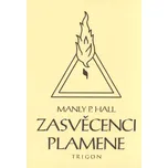 Zasvěcenci Plamene - Manley Palmer Hall…
