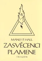 Zasvěcenci Plamene - Manley Palmer Hall (2021, brožovaná)