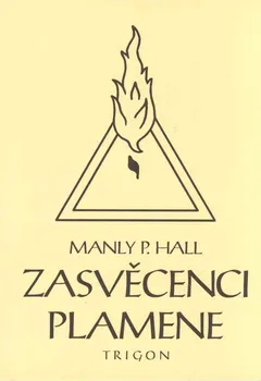 Zasvěcenci Plamene - Manley Palmer Hall (2021, brožovaná)