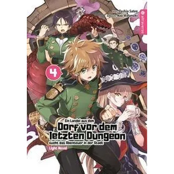 Komiks pro dospělé Ein Landei aus dem Dorf vor dem letzten Dungeon sucht das Abenteuer in der Stadt Light Novel 04 - Satou, Toshio