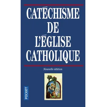 Catéchisme de l'église catholique – Eglise Catholique (FR)