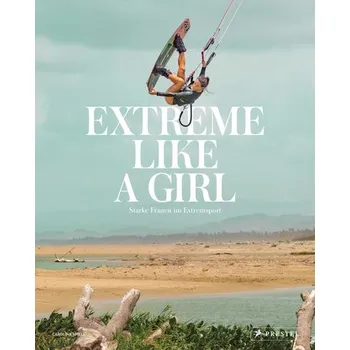 Extreme Like a Girl - AMELL, CAROLINA [DE] (2021, Firma, Prestel Verlag)