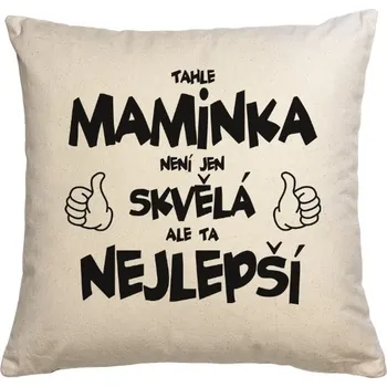 Polštář Polštář bavlněný s potiskem Skvělá nejlepší MAMINKA - polštář
