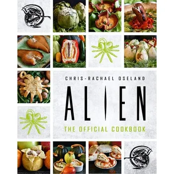Recenze Alien: The Official Cookbook - Chris-Rachael Oseland [EN] (2021, pevná)