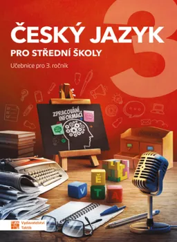 Český jazyk Český jazyk pro střední školy 3: Učebnice pro 3. ročník - TAKTIK (2021, brožovaná)