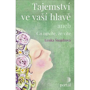 Tajemství ve vaší hlavě aneb Co nevíte, že víte - Lenka Šnajdrová (2021, brožovaná)