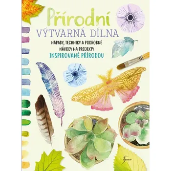 Přírodní výtvarná dílna - Nakladatelství Esence (2019, brožovaná)