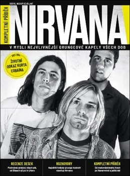 Umění Nirvana: Kompletní příběh: V mysli nejvlivnější grungeové kapely všech dob - Chuck Crisafulli, Gillian G. Gaar (2021, brožovaná)