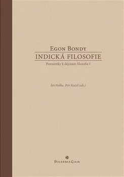 Indická filosofie: Poznámky k dějinám filosofie I - Egon Bondy (2021, pevná)